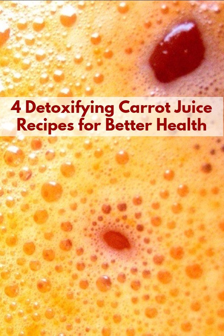 4 Detoxifying Carrot Juice Recipes for Better Health 4 Detoxifying Carrot Juice Recipes for Better Health