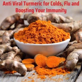 AntiViral Turmeric for Colds, Flu and Boosting Your Immunity