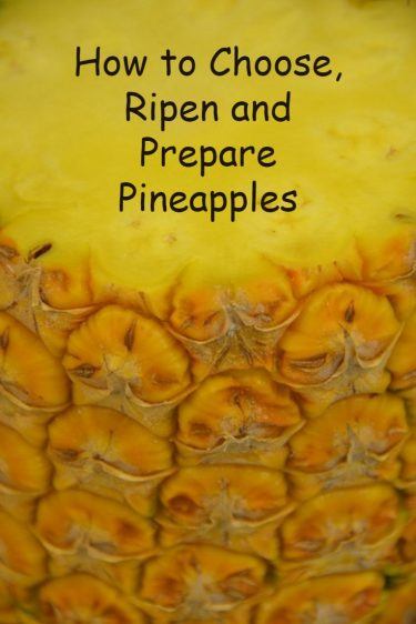 How to Pick, Ripen and Prepare Pineapples
